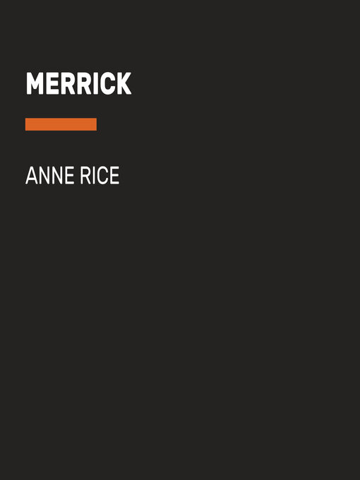 Title details for Merrick by Anne Rice - Available